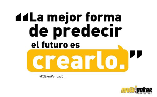 La mejor forma de predecir el futuro es crearlo