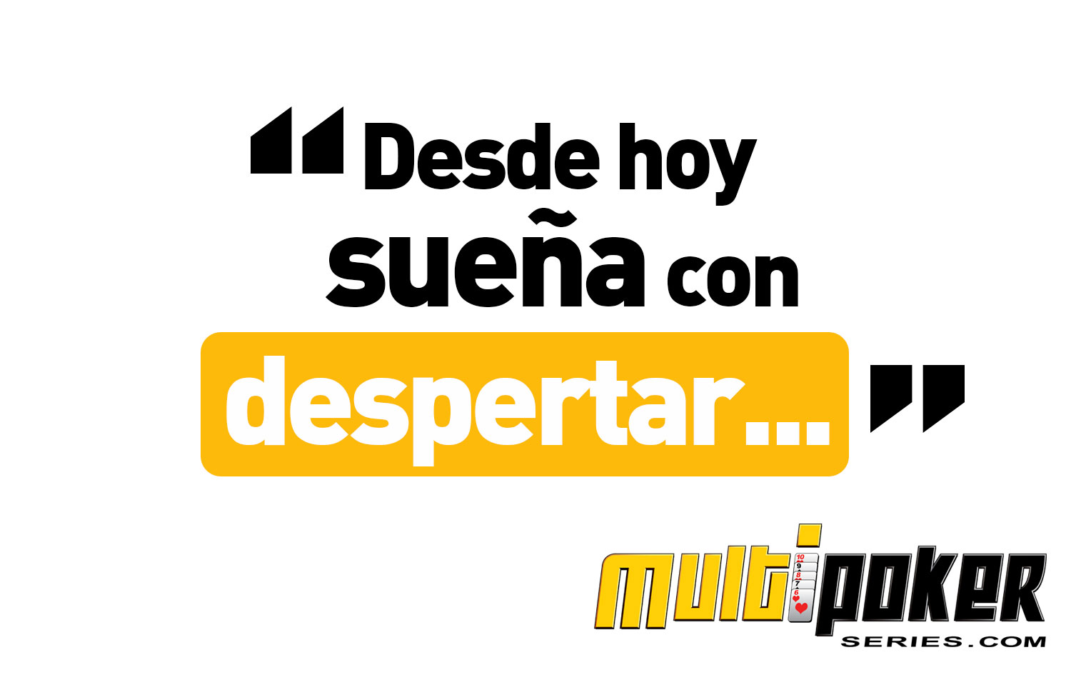 Desde hoy sueña con despertar...