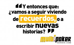 Y entonces que vamos a seguir viviendo de recuerdos, o a escribir nuevas historias?