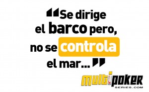 Se dirige el barco, pero no se controla el mar...